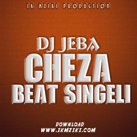 Audio Dj Jeba Cheza Beat Singeli Download Now Ikmzikicom