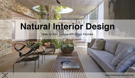 Natural Interior Design How To Add Nature Into Your Homes The Design