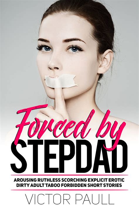 Forced By Stepdad Arousing Ruthless Scorching Explicit Erotic Dirty
