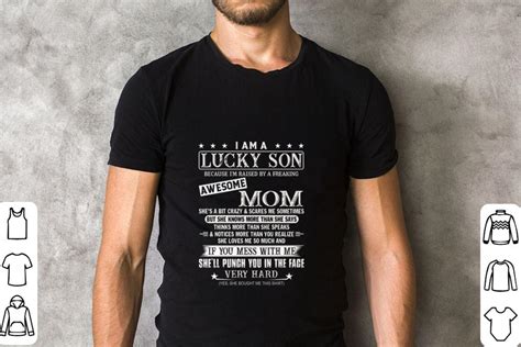 Pretty I Am A Lucky Son Because Im Raised By A Freaking Awesome Mom Shirt Hoodie Sweater