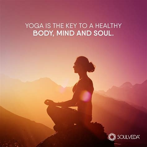 Yoga Is The Key To A Healthy Body Mind And Soul Yoga Visualization