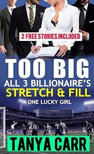 Too Big All Billionaire S Stretch Fill One Lucky Girl By Tanya Carr Goodreads