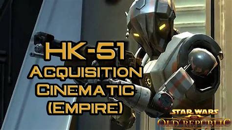 Swtor Hk 51 Acquisition Cinematic Empire Youtube