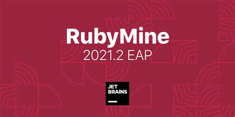 Rubymine 20212 Eap Is Open The Rubymine Blog