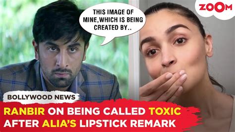 Ranbir Kapoor Breaks Silence On Being Called Toxic After Alia Bhatts Controversial Lipstick