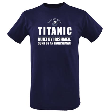 Buy Titanic T Shirt Built By Irishmen Sunk By An Englishman Navy