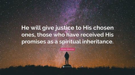 Myles Munroe Quote “he Will Give Justice To His Chosen Ones Those Who