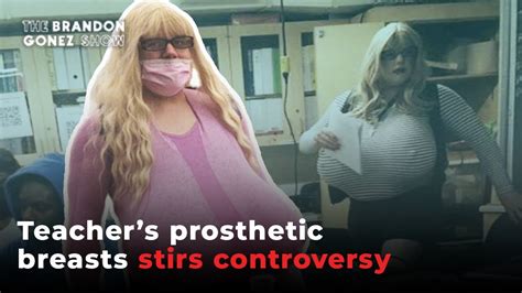 Canadian Teachers Decision To Wear Large Prosthetic Breasts In The