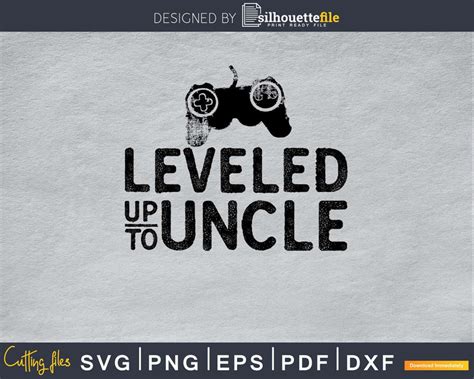 Leveled Up To Uncle Svg Png Digital Cutting Files Silhouettefile