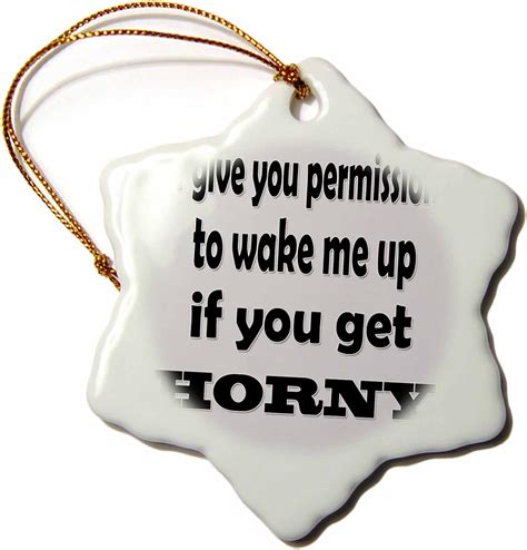 3drose I Give You Permission To Wake Me Up If You Get Horny Snowflake Ornament 3