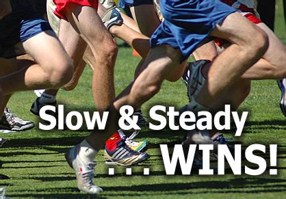 Slow and Steady Wins
