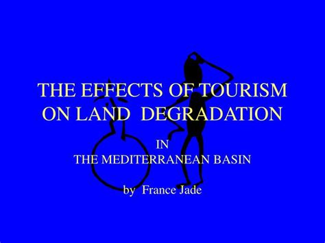 Ppt The Effects Of Tourism On Land Degradation Powerpoint