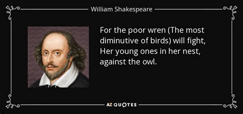 William Shakespeare Quote For The Poor Wren The Most Diminutive Of
