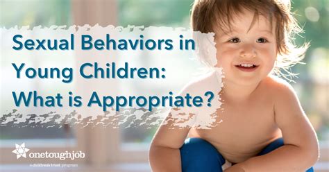 Sexual Behaviors In Young Children What Is Appropriate One Tough Job