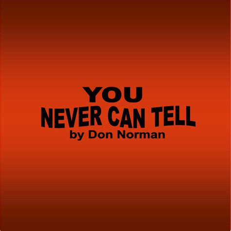 You Never Can Tell Don Norman
