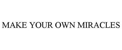 Make Your Own Miracles Oms Investments Inc Trademark Registration