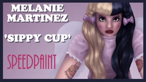 Speedpaint Melanie Martinez Sippy Cup Youtube