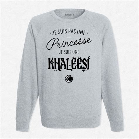 Je Peux Pas Je Suis Une Princesse - Sweat gris Je suis pas une princesse je suis une Khaleesi - mayooo | T