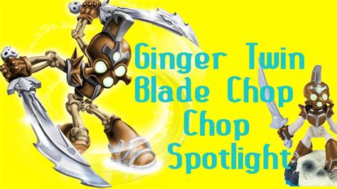 Skylanders Customs Ginger Twin Blade Chop Chop Spotlight Youtube