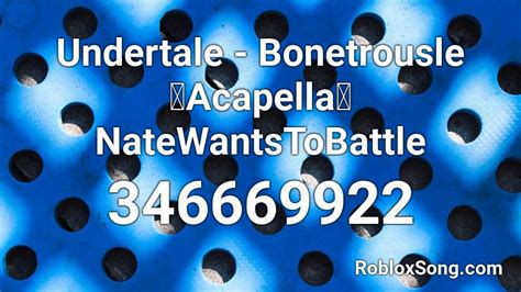 Undertale Bonetrousle Acapella Natewantstobattle Roblox Id Roblox
