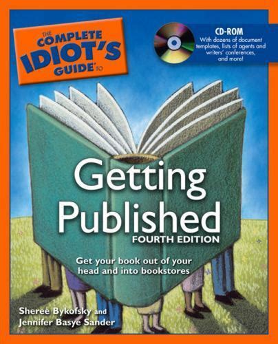 The Complete Idiot S Guide Ser Complete Idiot S Guide To Getting Published By Jennifer Basye