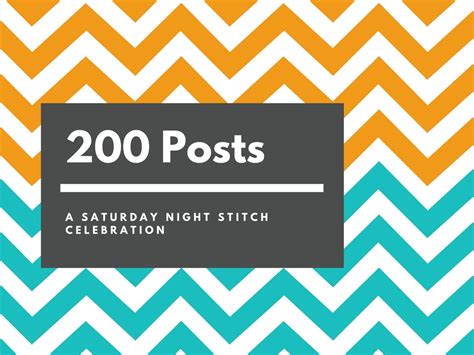 200th Blog Post A Celebration Saturday Night Stitch