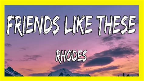 Rhodes Friends Like These Lyrics Youtube