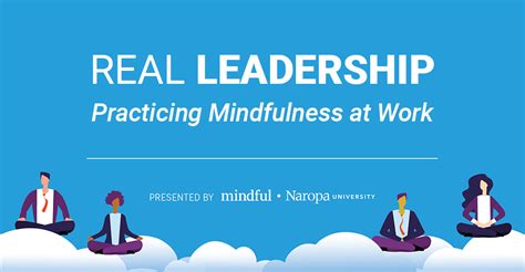 Real Leadership Practicing Mindfulness At Work Mindful Online