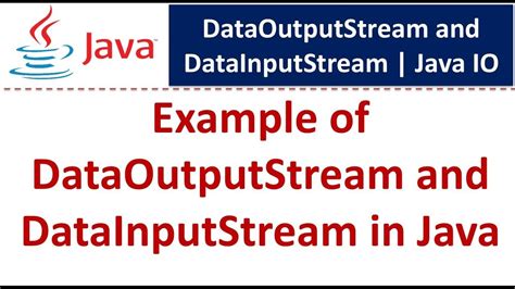 Example Of Dataoutputstream And Datainputstream In Java Java Io
