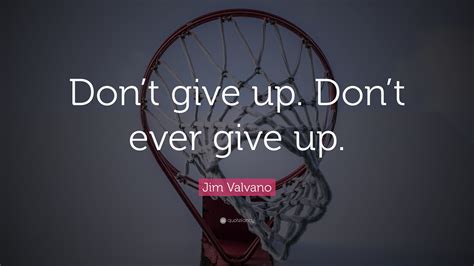 Jim Valvano Quote Dont Give Up Dont Ever Give Up