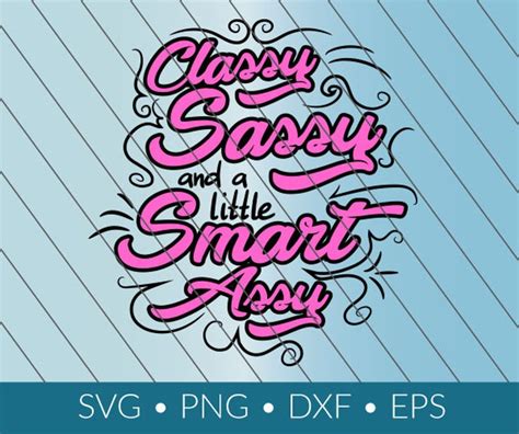 classy sassy and a little smart assy svg download etsy