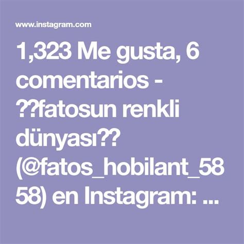 1323 Me Gusta 6 Comentarios 💕💕fatosun Renkli Dünyası💕💕 Fatos