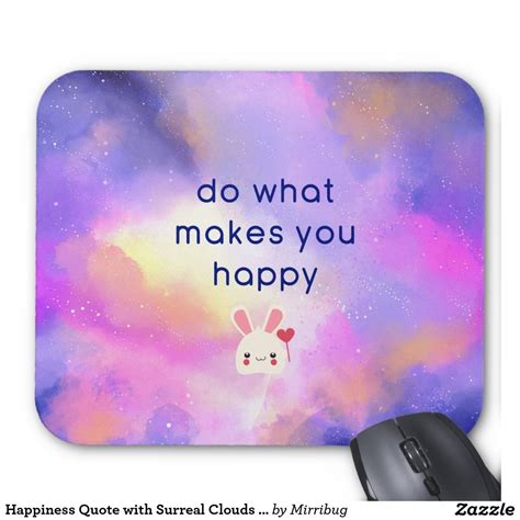 Explore 294 surreal quotes by authors including noam chomsky, a boogie wit da hoodie, and scott kelly at brainyquote. Happiness Quote with Surreal Clouds Abstract Mouse Pad ...