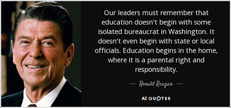 Ronald Reagan Quote Our Leaders Must Remember That Education Doesnt