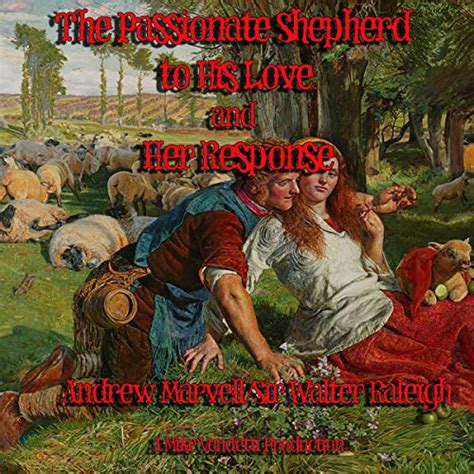 The Passionate Shepherd To His Love And Her Reply By Christopher