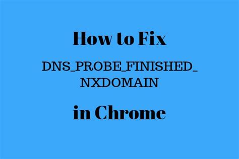 Do you see an error that says dns_probe_finished_nxdomain while trying to access a website? Fixed DNS_PROBE_FINISHED_NXDOMAIN Chrome Error