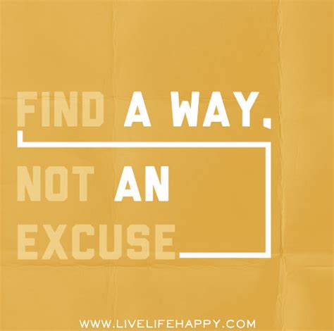 Find A Way Not An Excuse Find A Way Not An Excuse Flickr