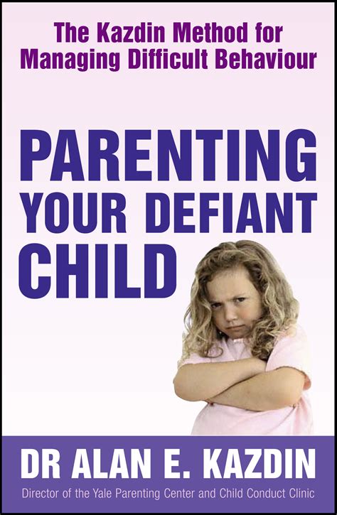 Parenting Your Defiant Child By Dr Alan E Kazdin