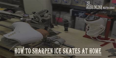 How To Sharpen Ice Skates At Home In 2024 Complete Guide