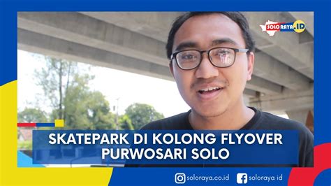Skatepark Di Kolong Flyover Purwosari Solo Youtube