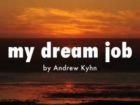 Copy Of My Dream Job By 8kyhnan