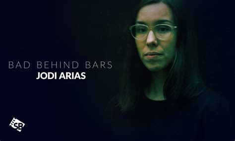 How To Watch Bad Behind Bars Jodi Arias Outside Usa On Lifetime