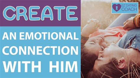 How To Create An Emotional Connection With Him Youtube
