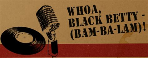 Whoa Black Betty Bam Ba Lam Myswing