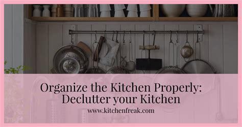 Organize The Kitchen Properly Declutter Your Kitchen