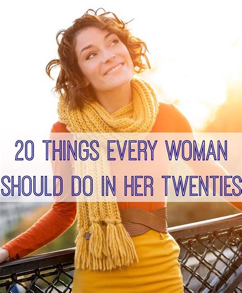 20 Things Every Woman Should Do In Her Twenties The Twenties Every