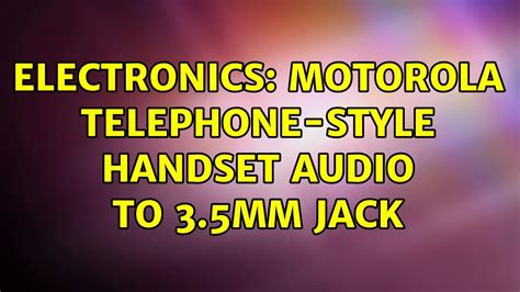 Electronics Motorola Telephone Style Handset Audio To 35mm Jack Youtube