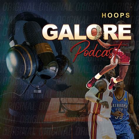 Hoops Galore Podcast Podcast On Spotify