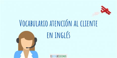 Vocabulario Atención Al Cliente En Inglés Elblogdeidiomases