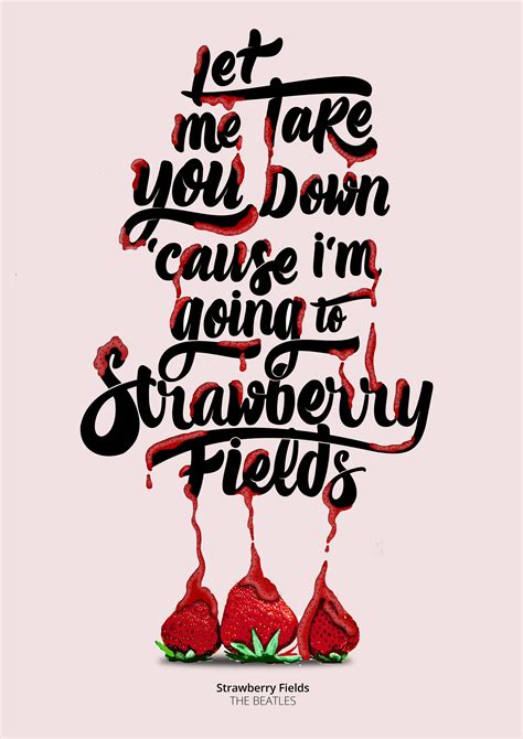 Discover and share strawberries quotes. Typographic Poster | Strawberry Fields - The Beatles (With ...